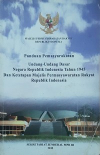 Image of Panduan Pemasyarakatan  Undang-Undang Dasar Negara Republik Indonesia Tahun 1945 dan Ketetapan Majelis Permusyawaratan Rakyat Republik Indonesia